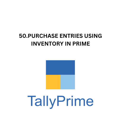 50.PURCHASE ENTRIES USING INVENTORY IN PRIME